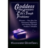 Goddess Has Answers to Life's Tough Problems: Wiccans - How You Can Experience Happiness and Healing through Goddess's Wisdom