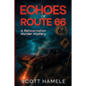 Echoes of Route 66: A Reincarnation Murder Mystery