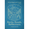 Rocks, Roads, Reflections: A Faith Journey