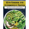 Keto Cookbook and Intermittent Fasting: The Ultimate Guide To Heal Your Body Trough Intermittent Fasting and Keto Lifestyle with High-Fat and Low-Carb