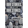 Our Stories, Our Stones: Witnesses of God's Faithfulness