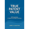 True Patent Value: Defining Quality in Patents and Patent Portfolios