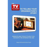 The TV Guide to Telling Your Organization's Story: Insights and tools to help you navigate the Interactive Age