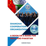 Shanghai Cooperation Organization: A Boon or a Bane for India and Pakistan