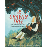 The Gravity Tree: The True Story of a Tree That Inspired the World