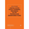 United States Policy Towards Indonesia in the Truman and Eisenhower Years