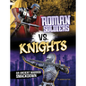 Roman Soldiers vs. Knights: An Ancient Warrior Smackdown