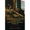Prostitution in the Eastern Mediterranean World: The Economics of Sex in the Late Antique and Medieval Middle East