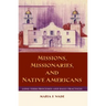 Missions, Missionaries, and Native Americans: Long-Term Processes and Daily Practices
