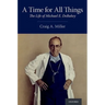 Time for All Things: The Life of Michael E. Debakey