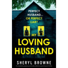 My Loving Husband: A completely gripping and totally addictive psychological thriller