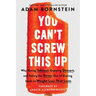 You Can't Screw This Up: Why Eating Takeout, Enjoying Dessert, and Taking the Stress Out of Dieting Leads to Weight Loss That Lasts