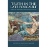 Truth in the Late Foucault: Antiquity, Sexuality, and Psychoanalysis