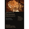 Ancient & Postmodern Christianity: Paleo-Orthodoxy in the 21st Century: Essays in Honor of Thomas C. Oden