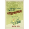 Producing Mass Entertainment: The Serial Life of the Yellow Kid