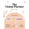 The Vision Partner Journal: Your Invitation To Declare Love, Inspire Hope, & Recognize Purpose