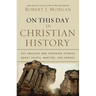 The On This Day in Christian History: 365 Amazing and Inspiring Stories about Saints, Martyrs and Heroes