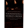 Foundations of World Order: The Legalist Approach to International Relations, 1898-1922