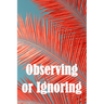 Observing or Ignoring: Casey John Garnett