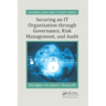 Securing an IT Organization through Governance, Risk Management, and Audit