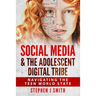 Social Media & The Adolescent Digital Tribe: Navigating the Teen World State