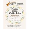 Frontier Fiddle VIOLIN SOLOS Vol 1 With Guitar Chords and Sing-Along Lyrics: in first position and easy-to-play keys