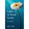 Light on the Pond Scum: A Memoir