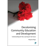 Decolonising Community Education and Development: Understanding the Past, Learning for the Future