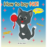 How to Say No: A Gentle Story That Helps Children Set Kind Boundaries and Feel Safe Saying "No"