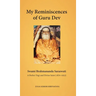 My Reminiscences of Guru Dev, Swami Brahmananda Saraswati: A Perfect Yogi and Divine Saint (1870-1953)
