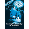 Living On the Edge of a Scalpel
