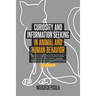 Curiosity and Information Seeking in Animal and Human Behavior: A Review the Literature and Data in Comparative Psychology, Animal Cognition, Ethology