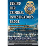 Behind Her Criminal Investigator's Badge: 9/11, Missing and Exploited Children, and Life in the Pursuit of Human Traffickers