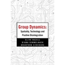 Group Dynamics: Spatiality, Technology and Positive Disintegration