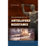 The Archaeology of Antislavery Resistance