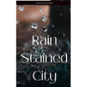 Rain Stained City