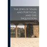 The Jews of Spain and Portugal and the Inquisition
