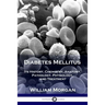 Diabetes Mellitus: Its History, Chemistry, Anatomy, Pathology, Physiology, and Treatment