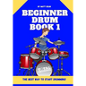 Beginner Drum Book 1: The best way to start learning drums