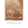 Words of Wisdom: A Philosophical Dictionary for the Perennial Tradition
