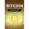 Bitcoin: Unlocking the Secrets of Bitcoin: A Step-By-Step Journey Into the World of Cryptocurrency