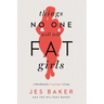 Things No One Will Tell Fat Girls: A Handbook for Unapologetic Living