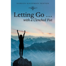 Letting Go ... with a Clenched Fist
