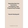 Separating Data from Instructions: Investigating a New Programming Paradigm