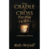 From Cradle To Cross For You: A Christmas Collection