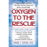 Oxygen to the Rescue: Oxygen Therapies, and How They Help Overcome Disease and Restore Overall Health