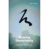 Braving Uncertainty