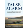 False Alarm: You're Not Going Crazy, You Have Panic, and Here's How to Solve It