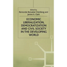 Economic Liberalization, Democratization and Civil Society in the Developing World