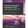Enterprise Application Development with C# 9 and .NET 5: Enhance your C# and .NET skills by mastering the process of developing professional-grade web